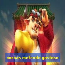 coroas metendo gostoso